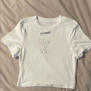 NWT Bride To Be White Crop Tee